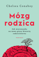Mózg rodzica. Jak neuronauka na nowo pisze historię rodzicielstwa