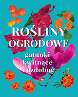 Rośliny ogrodowe. Gatunki kwitnące i ozdobne