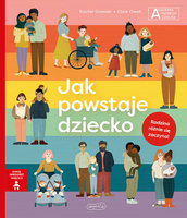 Jak powstaje dziecko. Akademia mądrego dziecka. Chcę wiedzieć więcej