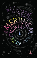 Z Merlinem przez wszechświat. Planety, gwiazdy, galaktyki, czarne dziury – kosmiczna podróż aż po krańce poznania