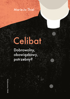 Celibat. Dobrowolny, obowiązkowy, potrzebny?