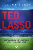 Ted Lasso. Nieopowiedziana historia serialu, który podbił nasze serca
