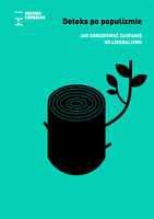 Detoks po populizmie. Jak odbudować zaufanie do liberalizmu