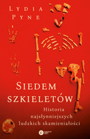 Siedem szkieletów historia najsłynniejszych ludzkich skamieniałości