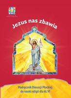 Religia Jezus nas zbawia Podręcznik dla klasy VI szkoły podstawowej