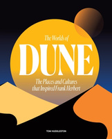 The Worlds of Dune. The Places and Cultures that Inspired Frank Herbert wer. angielska