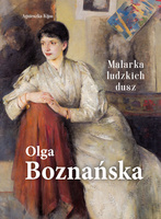 Olga Boznańska. Malarka ludzkich dusz