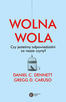 Wolna wola. Czy jesteśmy odpowiedzialni za nasze czyny?