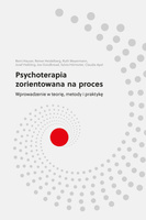 Psychoterapia zorientowana na proces. Wprowadzenie w teorię, metody i praktykę