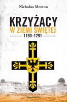 Krzyżacy w Ziemi Świętej 1190–1291 wyd. 2022