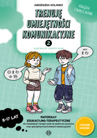 Trenuję umiejętności komunikacyjne 2 Materiały edukacyjno-terapeutyczne do rewalidacji i terapii osób ze spektrum autyzmu oraz specjalnymi potrzebami edukacyjnymi