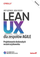 Lean UX dla zespołów Agile. Projektowane doskonałych wrażeń użytkownika wyd. 3