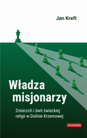 Władza misjonarzy. Zmierzch i świt świeckiej religii w Dolinie Krzemowej