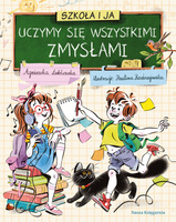 Uczymy się wszystkimi zmysłami. Szkoła i ja