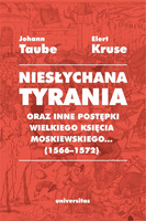 Niesłychana tyrania oraz inne postępki wielkiego księcia moskiewskiego... (1566–1572). Relacja dla Pana Jana Chodkiewicza wyd. 2
