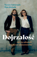 Dojrzałość. Jak odnaleźć się w kulturze zdziecinnienia