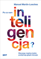 Po co nam inteligencja? Dlaczego mądrzy ludzie podejmują głupie decyzje