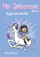 Magiczne melodie. Fibi i jednorożec. Tom 14