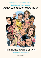 Oscarowe wojny. Historia Hollywood pisana złotem, potem i łzami