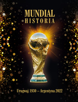 Mundial. Historia od Urugwaju 1930 do Argentyna 2022