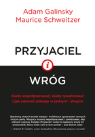 Przyjaciel i wróg kiedy współpracować kiedy rywalizować i jak odnosić sukcesy w jednym i drugim
