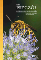 Życie pszczół. Historia niezwykłych owadów