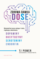 Zdrowa dawka DOSE. Optymalizuj pracę mózgu i ciała, regulując uwalnianie dopaminy, oksytocyny, serotoniny i endorfin