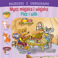 Mysz miejska i wiejska / Pies i wilk. Bajeczki z obrazkami