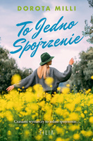 To jedno spojrzenie. Marzenia do spełnienia. Tom 2 wyd. 2