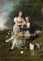 Miasteczko Middlemarch. Tom 2