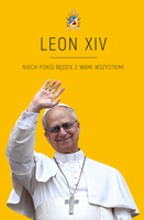 LEON XIV. Niech pokój będzie w Wami wszystkimi