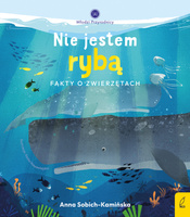 Nie jestem rybą. Fakty o zwierzętach. Młodzi przyrodnicy