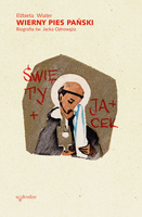 Wierny pies Pański. Biografia św. Jacka Odrowąża