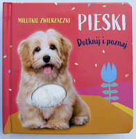 Milutkie zwierzaczki. Dotknij i poznaj. Pieski