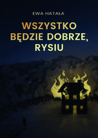 Wszystko będzie dobrze, Rysiu