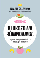 Glukozowa równowaga. Popraw swój metabolizm i zadbaj o zdrowie