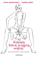 Kobiety, które pragną więcej. Życie seksualne Polek – historie prawdziwe