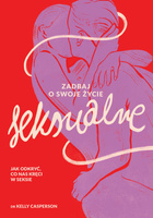 Zadbaj o swoje życie seksualne. Jak odkryć, co nas kręci w seksie