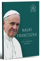 Nauki Franciszka. Myśli, rozważania, komentarze