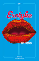 Erotyka bez kagańca. Tom 1