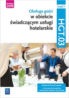 Obsługa gości w obiekcie świadczącym usługi hotelarskie. Kwalifikacja hgt. 03. Podręcznik do nauki zawodu technik hotelarstwa część 1