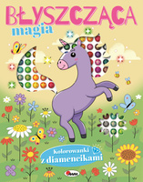 Błyszcząca magia. Kolorowanki z diamencikami