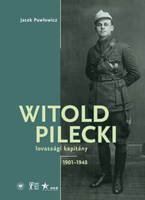 Witold Pilecki lovassági kapitány 1901–1948