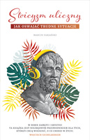 Stoicyzm uliczny. Jak oswajać trudne sytuacje