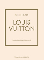 Louis Vuitton. Historia kultowego domu mody