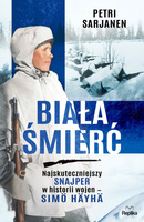 Biała Śmierć. Najskuteczniejszy snajper w historii wojen – Simö Häyhä wyd. 3