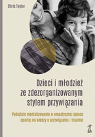 Dzieci i młodzież ze zdezorganizowanym stylem przywiązania