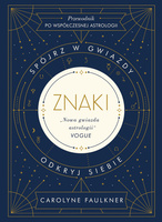 Znaki. Spójrz w gwiazdy, odkryj siebie wyd. 2022