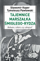 Tajemnice marszałka śmigłego-rydza bohater tchórz czy zdrajca