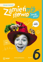 Język polski Zamieńmy słowo zeszyt ćwiczeń klasa 6 szkoła podstawowa